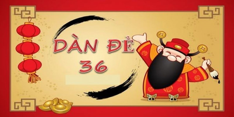 Dàn Đề 36 Số Dàn Đề 36 Số là gì?